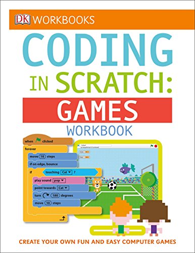 Product Cover DK Workbooks: Coding in Scratch: Games Workbook: Create Your Own Fun and Easy Computer Games