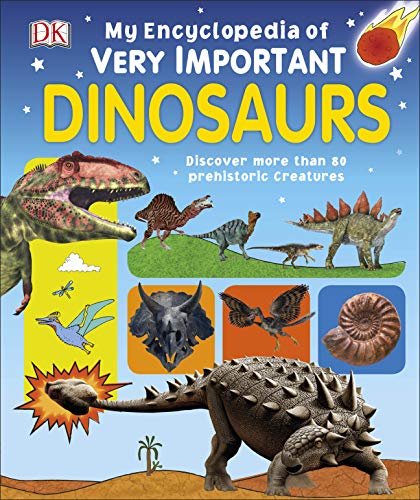 Product Cover My Encyclopedia of Very Important Dinosaurs: Discover more than 80 Prehistoric Creatures (My Very Important Encyclopedias)