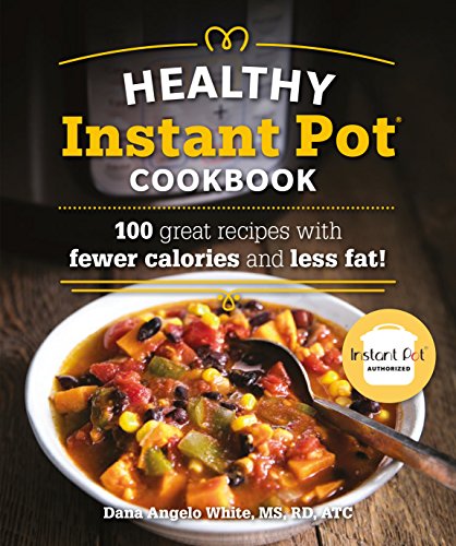 Product Cover The Healthy Instant Pot Cookbook: 100 great recipes with fewer calories and less fat