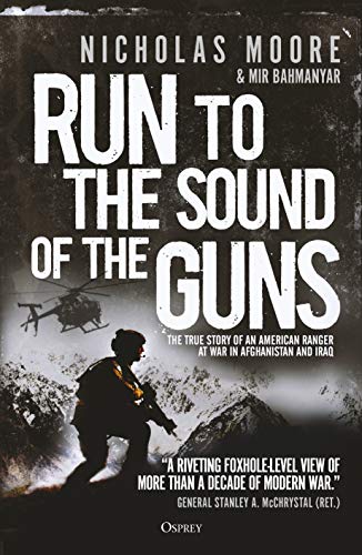 Product Cover Run to the Sound of the Guns: The True Story of an American Ranger at War in Afghanistan and Iraq