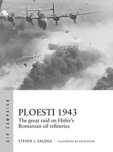 Product Cover Ploesti 1943: The great raid on Hitler's Romanian oil refineries (Air Campaign)
