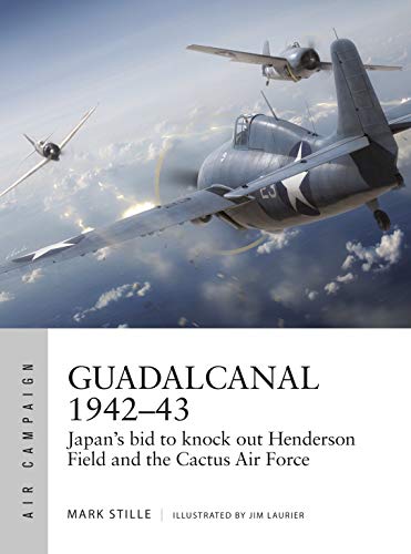 Product Cover Guadalcanal 1942-43: Japan's bid to knock out Henderson Field and the Cactus Air Force (Air Campaign)