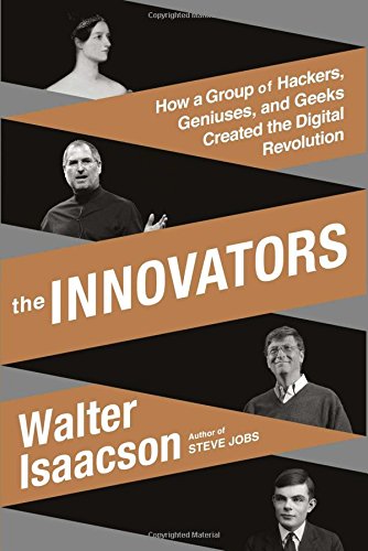 Product Cover The Innovators: How a Group of Hackers, Geniuses, and Geeks Created the Digital Revolution