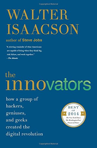 Product Cover The Innovators: How a Group of Hackers, Geniuses, and Geeks Created the Digital Revolution