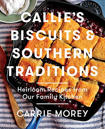 Product Cover Callie's Biscuits and Southern Traditions: Heirloom Recipes from Our Family Kitchen