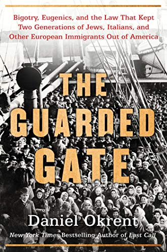 Product Cover The Guarded Gate: Bigotry, Eugenics and the Law That Kept Two Generations of Jews, Italians, and Other European Immigrants Out of America