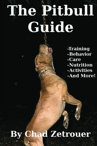Product Cover The Pitbull Guide: Learn Training, Behavior, Nutrition, Care and Fun Activities