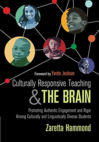 Product Cover Culturally Responsive Teaching and The Brain: Promoting Authentic Engagement and Rigor Among Culturally and Linguistically Diverse Students