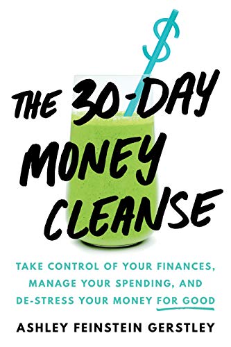 Product Cover The 30-Day Money Cleanse: Take control of your finances, manage your spending, and de-stress your money for good