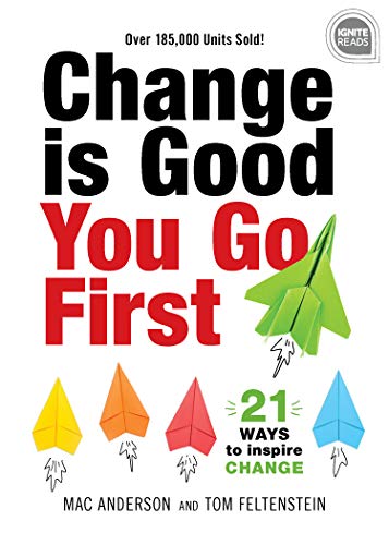 Product Cover Change is Good... You Go First: 21 Ways to Inspire Change (Ignite Reads)