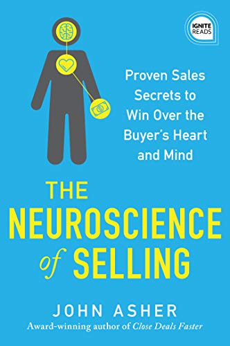 Product Cover The Neuroscience of Selling: Proven Sales Secrets to Win Over the Buyer's Heart and Mind (Ignite Reads)
