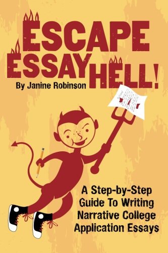 Product Cover Escape Essay Hell!: A Step-by-Step Guide to Writing Narrative College Application Essays