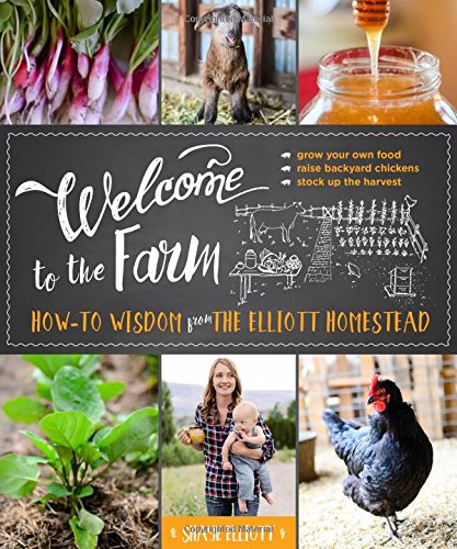 Product Cover Welcome to the Farm: How-to Wisdom from The Elliott Homestead