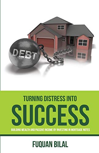 Product Cover Turning Distress Into Success: Building Wealth and Passive Income Investing in Mortgage Notes