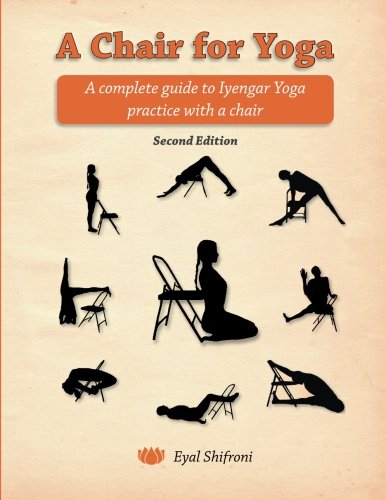 Product Cover A Chair for Yoga: A complete guide to Iyengar Yoga practice with a chair