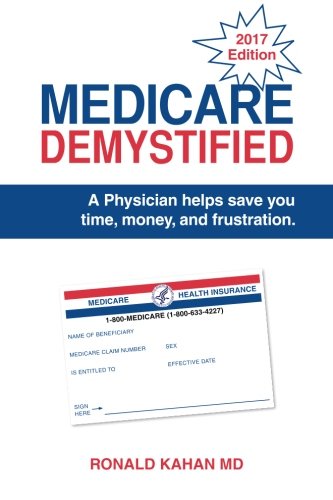 Product Cover Medicare Demystified: A Physician Helps Save You Time, Money, and Frustration. 2017 Edition.