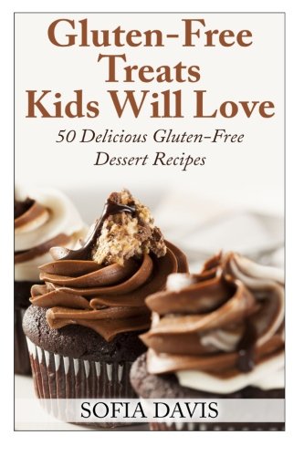 Product Cover Gluten-Free Treats Kids Will Love: 50 Delicious Gluten-Free Dessert Recipes