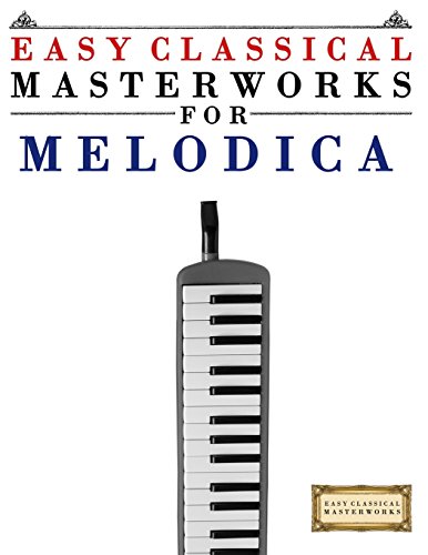 Product Cover Easy Classical Masterworks for Melodica: Music of Bach, Beethoven, Brahms, Handel, Haydn, Mozart, Schubert, Tchaikovsky, Vivaldi and Wagner