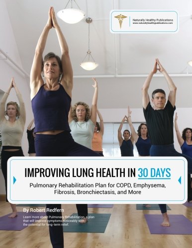 Product Cover Improving Lung Health in 30 Days: Pulmonary Rehabilitation Plan for COPD, Emphysema, Fibrosis, Bronchiectasis and More