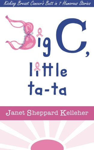 Product Cover Big C, little ta-ta: Kicking Breast Cancer's Butt in 7 Humorous Stories