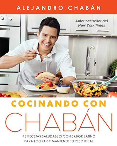 Product Cover Cocinando con Chabán: 75 recetas saludables con sabor latino para lograr y mantener tu peso ideal (Atria Espanol) (Spanish Edition)