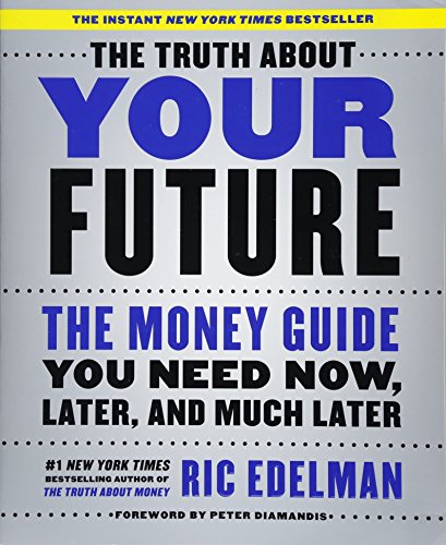 Product Cover The Truth About Your Future: The Money Guide You Need Now, Later, and Much Later