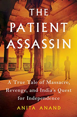 Product Cover The Patient Assassin: A True Tale of Massacre, Revenge, and India's Quest for Independence