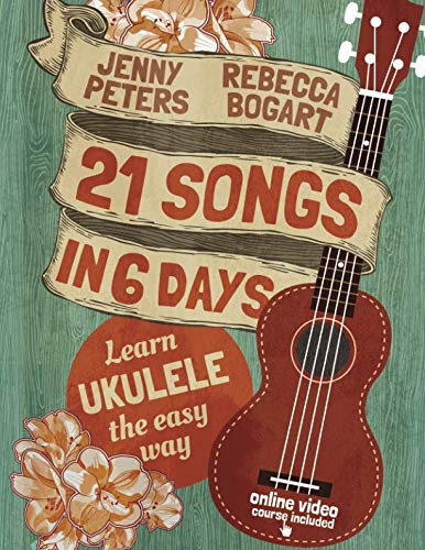 Product Cover 21 Songs in 6 Days: Learn Ukulele the Easy Way: Book + online video (Beginning Ukulele Songs)