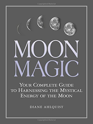 Product Cover Moon Magic: Your Complete Guide to Harnessing the Mystical Energy of the Moon