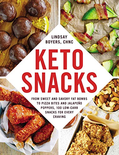 Product Cover Keto Snacks: From Sweet and Savory Fat Bombs to Pizza Bites and Jalapeño Poppers, 100 Low-Carb Snacks for Every Craving
