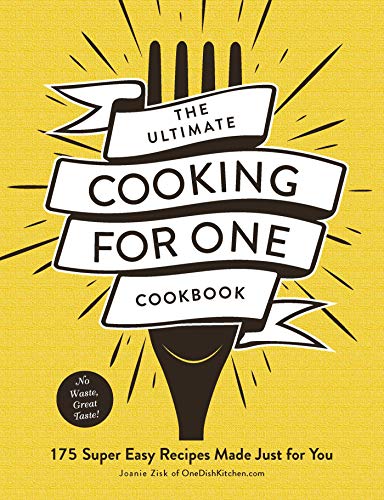 Product Cover The Ultimate Cooking for One Cookbook: 175 Super Easy Recipes Made Just for You
