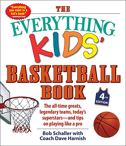 Product Cover The Everything Kids' Basketball Book, 4th Edition: The All-Time Greats, Legendary Teams, Today's Superstars_and Tips on Playing Like a Pro