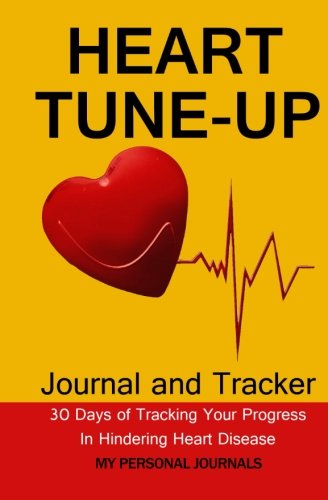 Product Cover Heart Tune Up Diet Journal: The Journal to Track Your Progress Toward Hindering Heart Disease in Just 30 Days (Diet Journals)