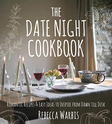 Product Cover The Date Night Cookbook: Romantic Recipes & Easy Ideas to Inspire from Dawn till Dusk