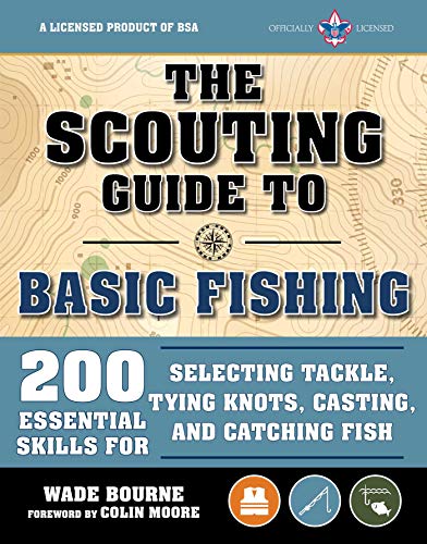 Product Cover The Scouting Guide to Basic Fishing: An Officially-Licensed Book of the Boy Scouts of America: 200 Essential Skills for Selecting Tackle, Tying Knots, Casting, and Catching Fish (A BSA Scouting Guide)