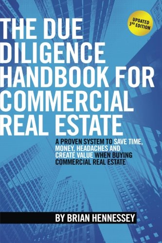 Product Cover The Due Diligence Handbook For Commercial Real Estate: A Proven System To Save Time, Money, Headaches And Create Value When Buying Commercial Real Estate