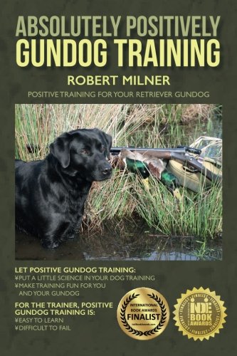 Product Cover Absolutely Positively Gundog Training: Positive Training for Your Retriever Gundog
