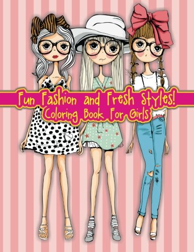 Product Cover Fun Fashion and Fresh Styles! Coloring Book For Girls (Fashion & Other Fun Coloring Books For Adults, Teens, & Girls) (Volume 8)