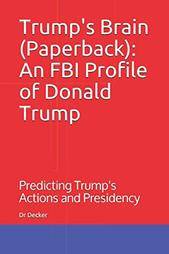 Product Cover Trump's Brain (Paperback): An FBI Profile of Donald Trump: Predicting Trump's Actions and Presidency