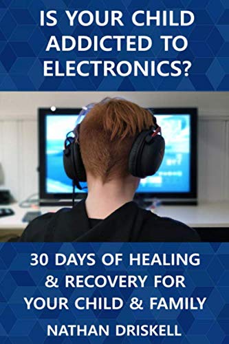 Product Cover Is Your Child Addicted To Electronics?: 30 Days Of Healing And Recovery For Your Child And Family