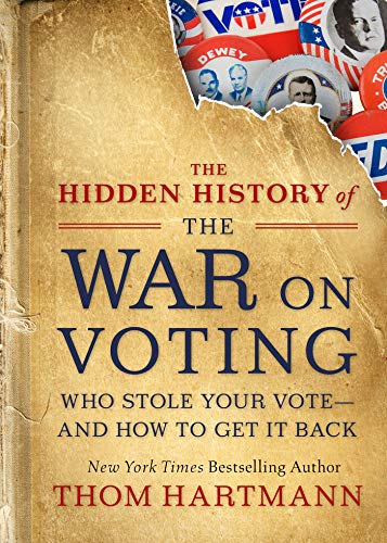 Product Cover The Hidden History of the War on Voting: Who Stole Your Vote and How to Get It Back