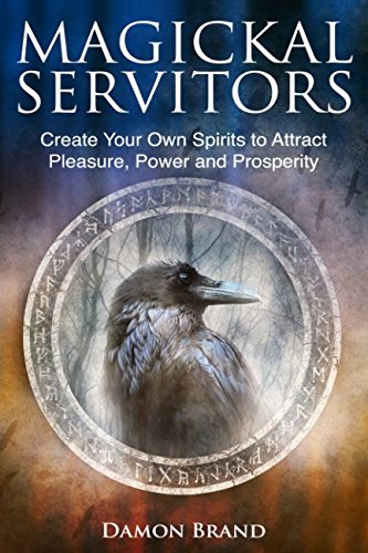Product Cover Magickal Servitors: Create Your Own Spirits to Attract Pleasure, Power and Prosperity