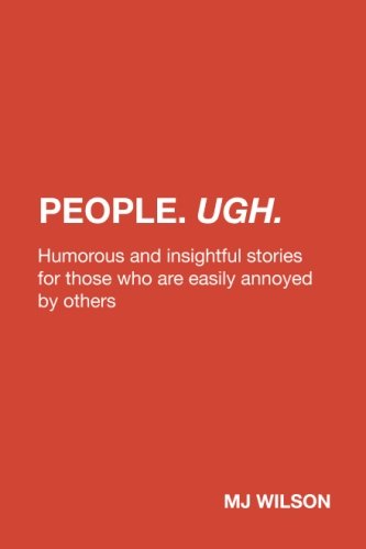 Product Cover People. Ugh.: Humorous and insightful stories for those who are easily annoyed by others