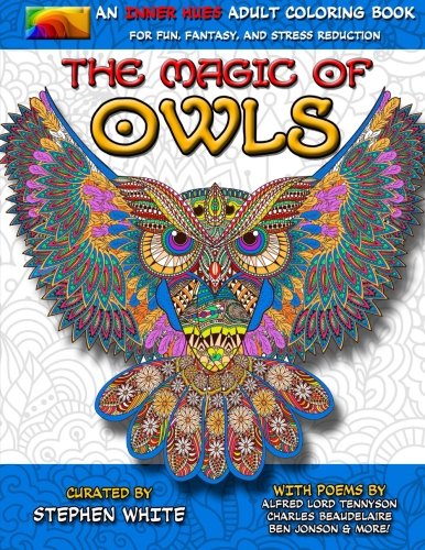 Product Cover The Magic of Owls - An Inner Hues Adult Coloring Book: Fun, Fantasy, and Stress Reduction combining Art, Nature, Poetry, and Music for Relaxation, Meditation, and Creativity. (Volume 2)