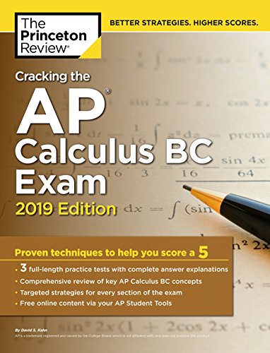 Product Cover Cracking the AP Calculus BC Exam, 2019 Edition: Practice Tests & Proven Techniques to Help You Score a 5 (College Test Preparation)