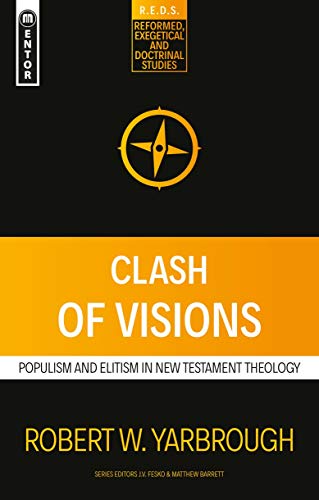 Product Cover Clash of Visions: Populism and Elitism in New Testament Theology (Reformed Exegetical Doctrinal Studies series)