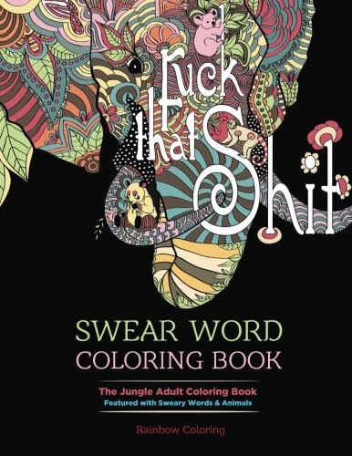Product Cover Swear Word Coloring Book: The Jungle Adult Coloring Book featured with Sweary Words & Animals
