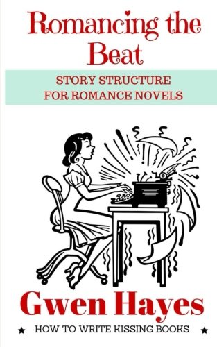 Product Cover Romancing the Beat: Story Structure for Romance Novels (How to Write Kissing Books) (Volume 1)