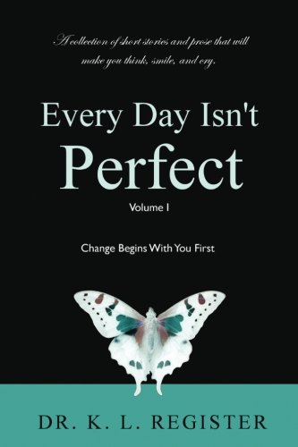 Product Cover Every Day Isn't Perfect: Volume I: Change Begins With You First