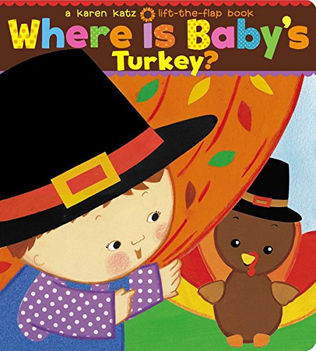 Product Cover Where Is Baby's Turkey?: A Karen Katz Lift-the-Flap Book (Karen Katz Lift-the-Flap Books)